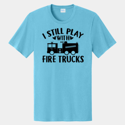 I Still Play with Fire Trucks T Thumbnail