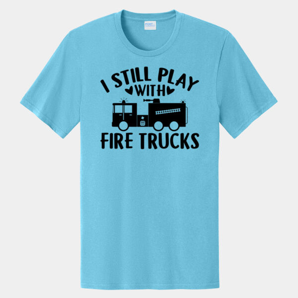 I Still Play with Fire Trucks T Thumbnail